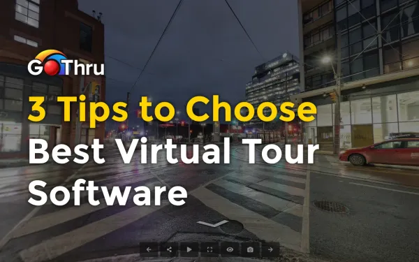 3 Tips to Choose Best Virtual Tour Software